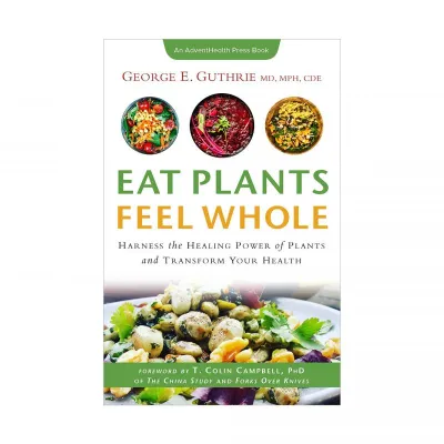 Eat Plants Feel Whole book cover