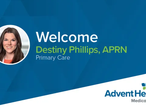 A graphic reads "Welcome Destiny Phillips, APRN, Primary Care: AdventHealth Medical Group" and features a photo of Phillips in a circular frame.