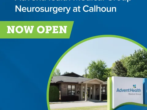A graphic reads "AdventHealth Medical Group Neurosurgery at Calhoun: Now Open" and features a photo of the sign for the clinic, which says "AdventHealth Medical Group, 118 Hospital Drive"