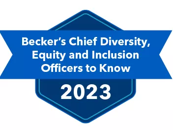Becker’s Hospital Review recognizes leaders who are directing efforts to create inclusive health care environments.